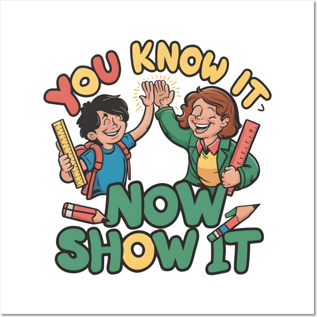 Show It on Test Day You Know It Now testing day teacher Wall Art by Pikalaolamotor